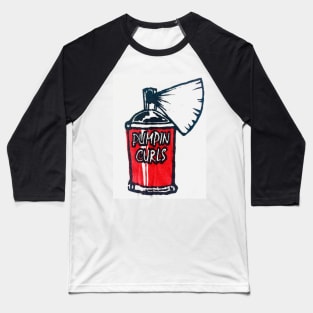 Pumpin Curls Grafitti Spray Can Baseball T-Shirt